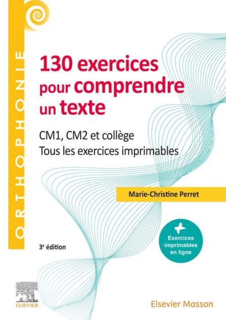 130 exercices pour comprendre un texte: CM1 - CM2, collège - Tous les exercices imprimables