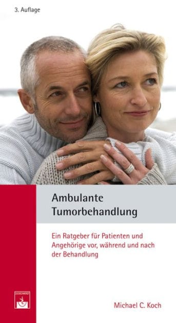 Ambulante Tumorbehandlung: Ein Ratgeber für Patienten und Angehörige vor, während und nach der Behandlung