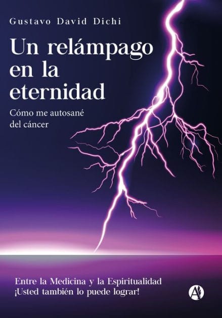 Un relámpago en la eternidad: Cómo me autosané del cáncer