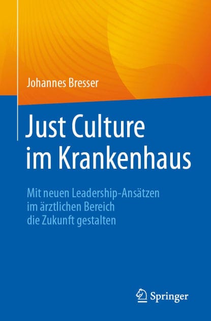 Just Culture im Krankenhaus: Mit neuen Leadership-Ansï¿½tzen im ï¿½rztlichen Bereich die Zukunft gestalten