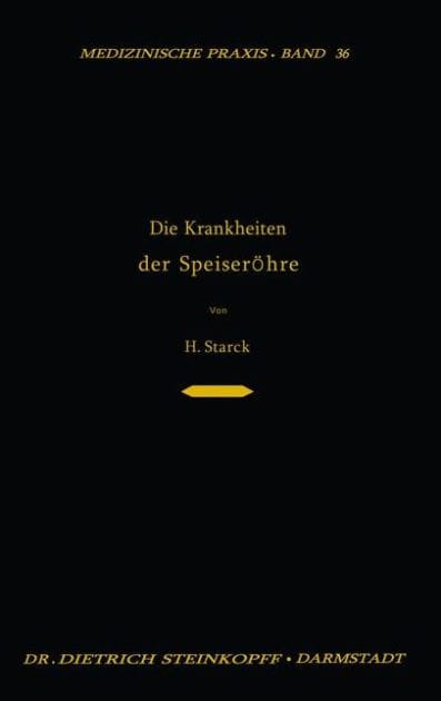 Die Krankheiten der Speiseröhre: Ein Lehrbuch für Studierende, den Praktischen Arzt und den Spezialisten
