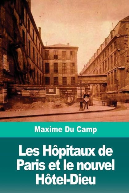 Les Hï¿½pitaux de Paris et le nouvel Hï¿½tel-Dieu