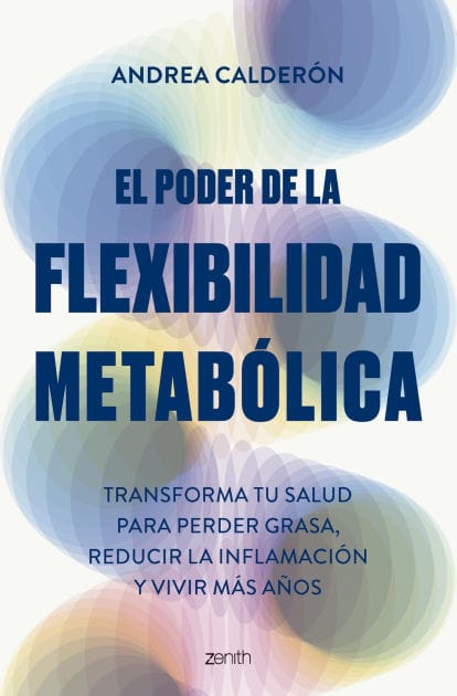 El poder de la flexibilidad metabólica: Transforma tu salud para perder peso, reducir la inflamación y vivir más años