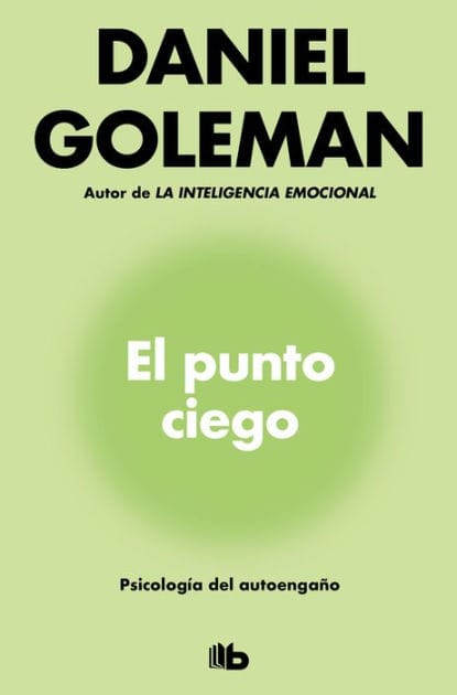 El punto ciego: Psicología del autoengaño