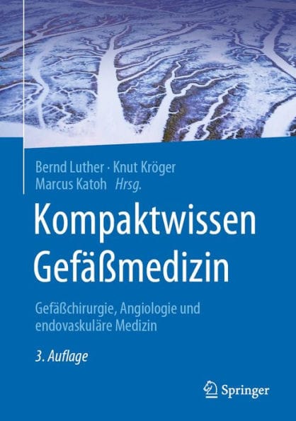 Kompaktwissen Gefï¿½ï¿½medizin: Gefï¿½ï¿½chirurgie, Angiologie und endovaskulï¿½re Medizin