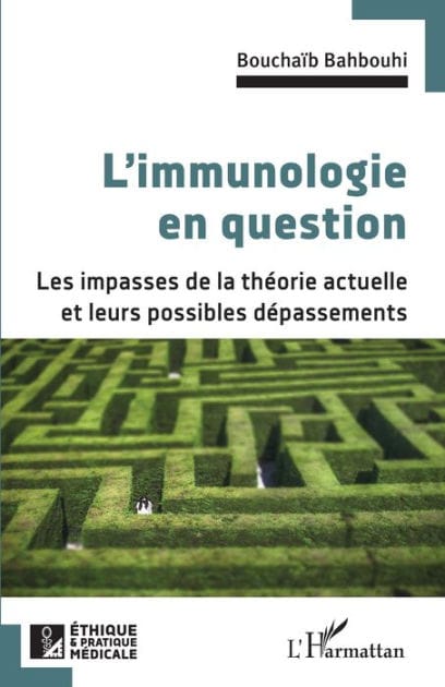 L'immunologie en question: Les impasses de la théorie actuelle et leurs possibles dépassements