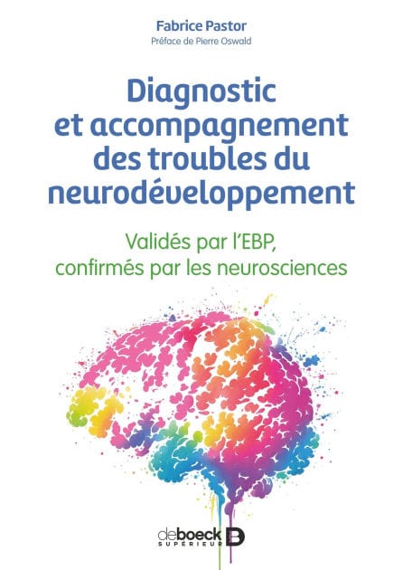 Diagnostic et accompagnement des troubles du neurodéveloppement: Validés par l EBP confirmés par les neurosciences