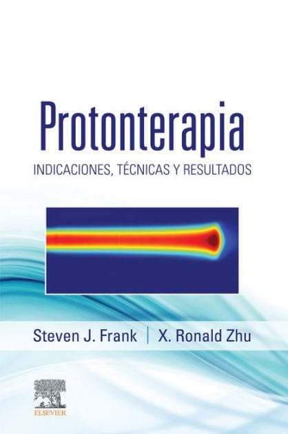 Protonterapia: Indicaciones, técnicas y resultados