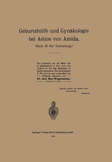 Geburtshülfe und Gynäkologie bei Aëtios von Amida: Buch 16 der Sammlung