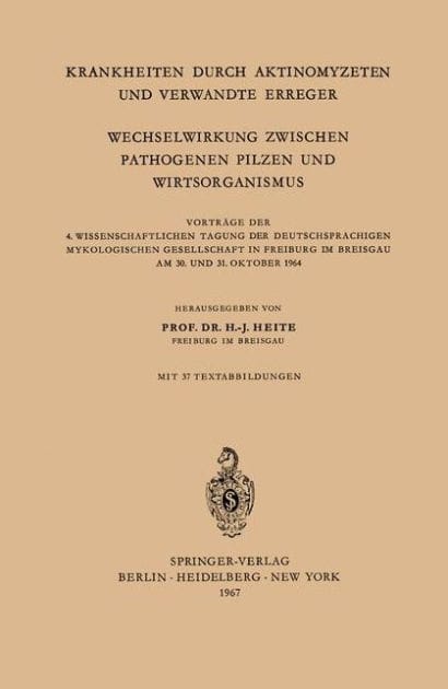 Krankheiten Durch Aktinomyzeten und Verwandte Erreger Wechselwirkung Zwischen Pathogenen Pilzen und Wirtsorganismus: Vortrï¿½ge der 4. Wissenschaftlichen Tagung der Deutschsprachigen Mykologischen Gesellschaft in Freiburg im Breisgau am 30. und 31. Oktobe