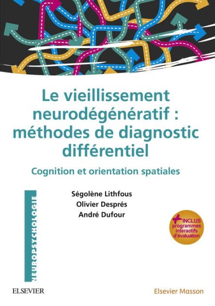 Le vieillissement neurodégénératif : méthodes de diagnostic différentiel: Cognition et orientation spatiales - avec programmes interactifs d'évaluation