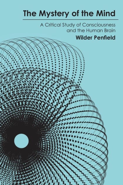 The Mystery of the Mind: A Critical Study of Consciousness and the Human Brain