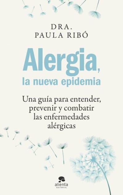 Alergia, la nueva epidemia: Una guía para entender, prevenir y combatir las enfermedades alérgicas