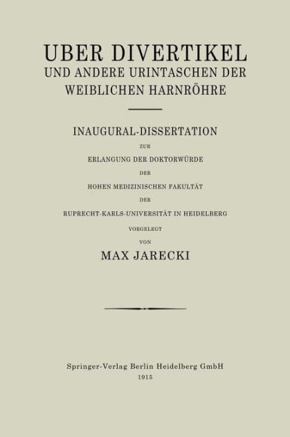 Über Divertikel und Andere Urintaschen der Weiblichen Harnröhre: Inaugural-Dissertation zur Erlangung der Doktorwürde der Hohen Medizinischen Fakultät der Ruprecht-Karls-Universität in Heidelberg