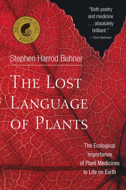 The Lost Language of Plants: The Ecological Importance of Plant Medicine to Life on Earth