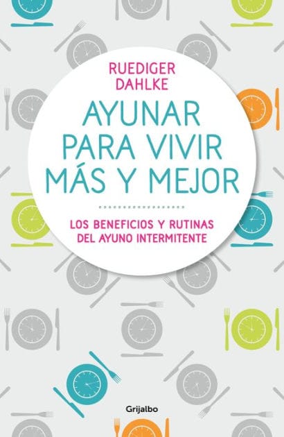 Ayunar para vivir más y mejor: Los beneficios y rutinas del ayuno intermitente