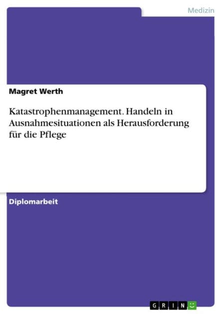 Katastrophenmanagement. Handeln in Ausnahmesituationen als Herausforderung für die Pflege: Handeln in Ausnahmesituationen als Herausforderung für die Pflege