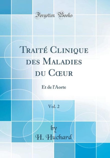 Traité Clinique des Maladies du Cour, Vol. 2: Et de l'Aorte (Classic Reprint)