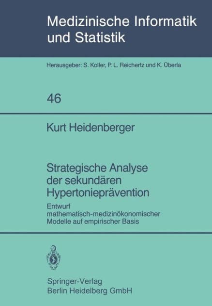 Strategische Analyse der sekundï¿½ren Hypertonieprï¿½vention: Entwurf mathematisch-medizinï¿½konomischer Modelle auf empirischer Basis
