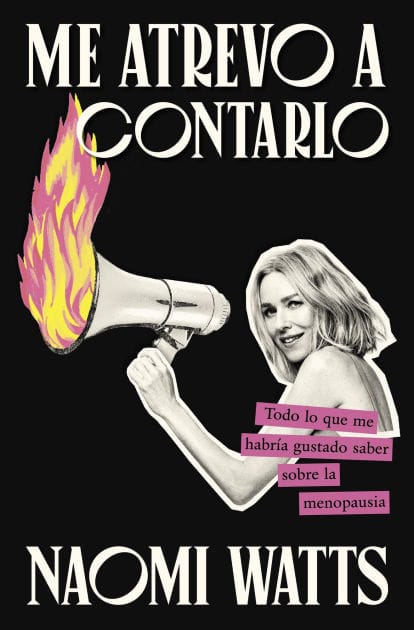 Me atrevo a contarlo: Todo lo que me habría gustado saber sobre la menopausia