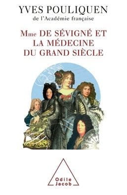 Madame de Sï¿½vignï¿½ and Medicine / Madame de Sï¿½vignï¿½ et la mï¿½decine du Grand Siï¿½cle