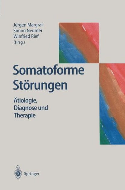 Somatoforme Stï¿½rungen: ï¿½tiologie, Diagnose und Therapie