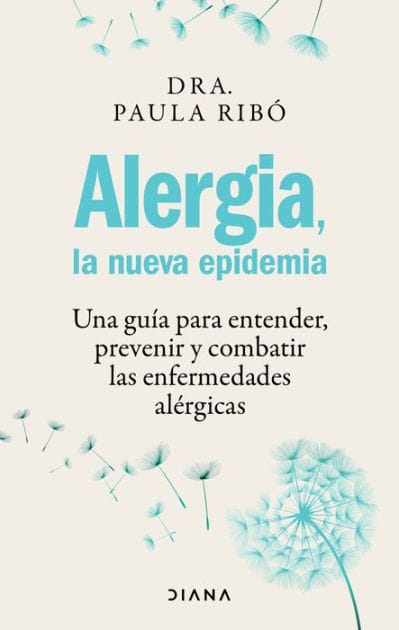 Alergia, la nueva epidemia: Una guia para entender, prevenir y combatir las enfermedades al rgicas / Allergies, the New Epidemic