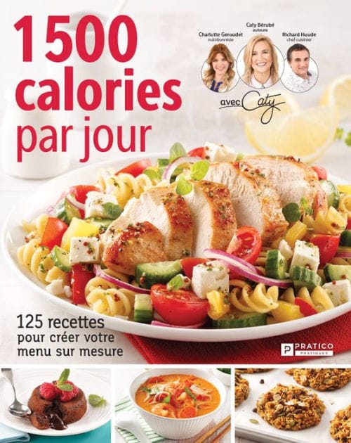 1 500 calories par jour: 125 recettes pour créer votre menu sur mesure