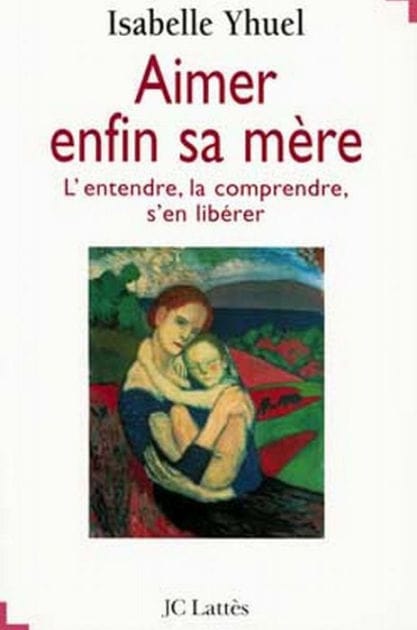 Aimer enfin sa mère