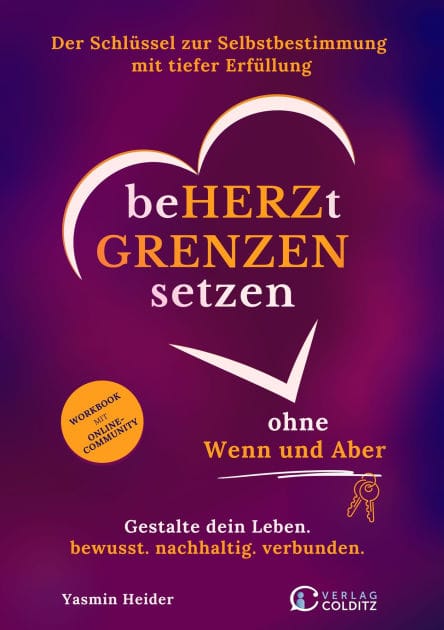 Beherzt Grenzen setzen ohne Wenn und Aber: Gestalte dein Leben. bewusst. nachhaltig. verbunden.