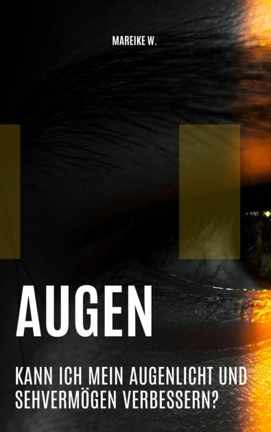 Augen: Kann ich mein Augenlicht und Sehvermögen verbessern?