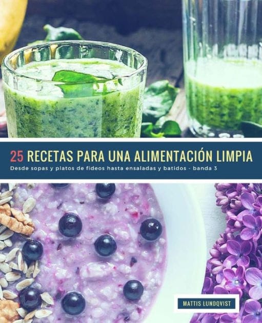 25 Recetas para una Alimentación Limpia - banda 3: Desde sopas y platos de fideos hasta ensaladas y batidos