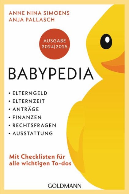 Babypedia: Elterngeld, Elternzeit, Anträge, Finanzen, Rechtsfragen, Ausstattung - Ausgabe 2024/2025