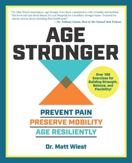 Age Stronger: Prevent Pain. Preserve Mobility. Age Resiliently