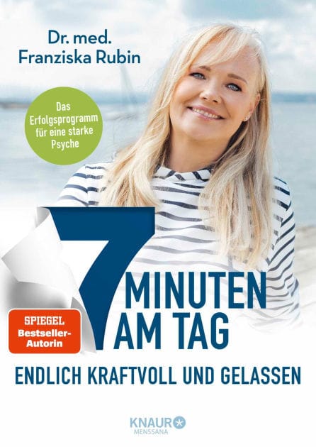 7 Minuten am Tag endlich kraftvoll und gelassen: Was die Seele stark macht! Eine stabile Psyche in nur 7 Minuten am Tag - das erprobte, ganzheitliche Erfolgsprogramm
