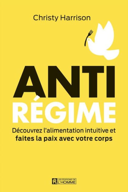 Anti-Régime: Découvrez l'alimentation intuitive et faites la paix avec votre corps