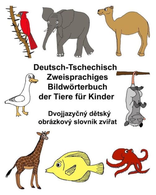 Deutsch-Tschechisch Zweisprachiges Bildwörterbuch der Tiere für Kinder