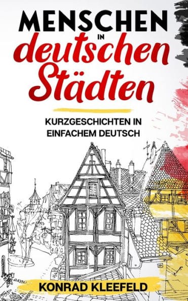 Menschen in deutschen Stï¿½dten: Kurzgeschichten in einfachem Deutsch