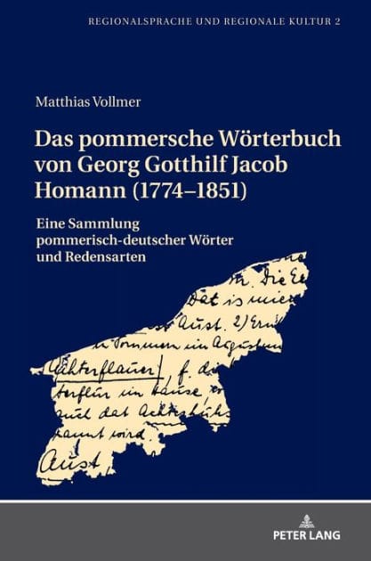 Das pommersche Woerterbuch von Georg Gotthilf Jacob Homann (1774-1851): Eine Sammlung pommerisch-deutscher Woerter und Redensarten