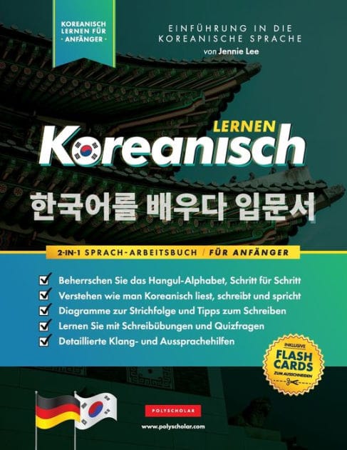 Koreanisch Lernen für Anfänger - Das Hangul Arbeitsbuch: Die Einfaches, Schritt-für-Schritt, Lernbuch und Übungsbuch - zum Erlernen wie zum Lesen, Schreiben und Sprechen das Koreanische Alphabet (mit Flashcard-Seiten)