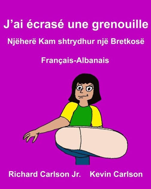 J'ai écrasé une grenouille: Livre d'images pour enfants Français-Albanais (Édition bilingue)