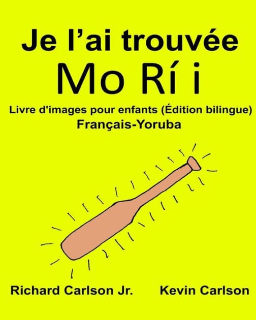 Je l'ai trouvée: Livre d'images pour enfants Français-Yoruba (Édition bilingue)