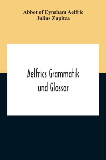 Aelfrics Grammatik Und Glossar