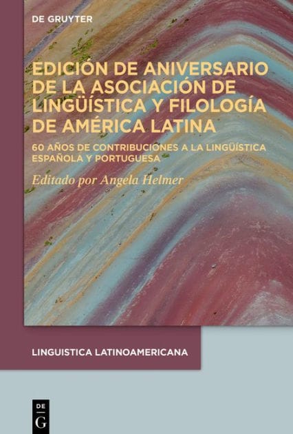 Edición de aniversario de la Asociación de Lingüística y Filología de América Latina: 60 años de contribuciones a la lingüística española y portuguesa