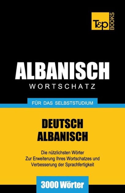 Wortschatz Deutsch-Albanisch fï¿½r das Selbststudium - 3000 Wï¿½rter