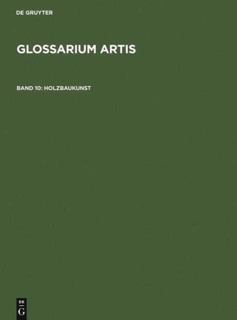 Holzbaukunst: Fachwerk - Dachgerüst - Zimmermannswerkzeug. Systematisches Fachwörterbuch