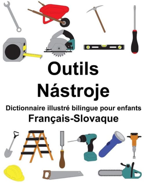 Français-Slovaque Outils/Nástroje Dictionnaire illustré bilingue pour enfants