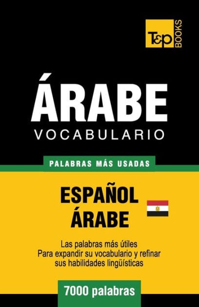 Vocabulario Espaï¿½ol-ï¿½rabe Egipcio - 7000 palabras mï¿½s usadas