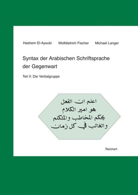 Syntax der Arabischen Schriftsprache der Gegenwart: Teil II: Die Verbalgruppe
