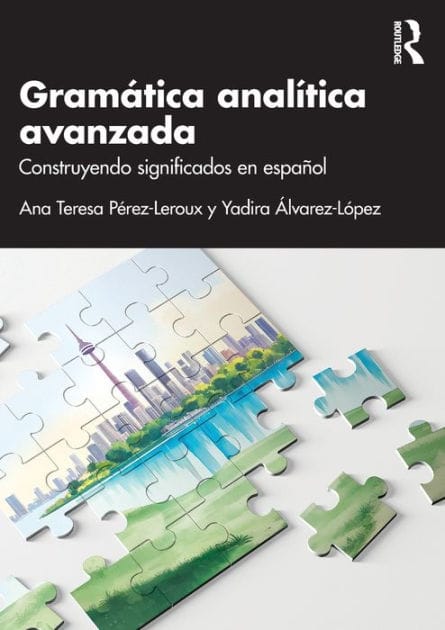 Gramática analítica avanzada: Construyendo significados en español
